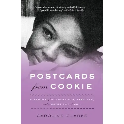 Postcards from Cookie: A Memoir of Motherhood, Miracles, and a Whole Lot of Mail