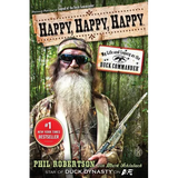 Happy, Happy, Happy: My Life and Legacy as the Duck Commander - Paperback