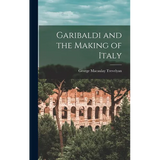 Garibaldi and the Making of Italy - Hardcover