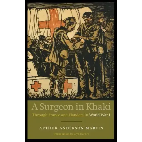 A Surgeon in Khaki: Through France and Flanders in World War I (Revised)