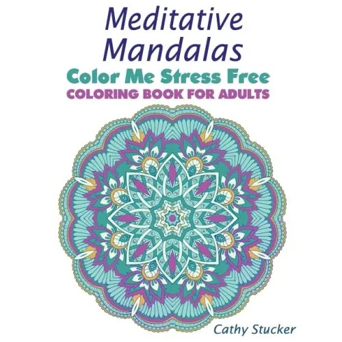 Meditative Mandalas - Coloring Book for Adults
