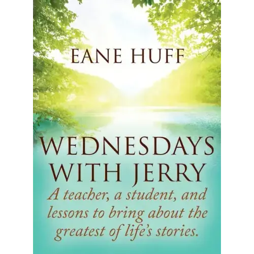 Wednesdays With Jerry: A teacher, a student, and lessons to bring about the greatest of life's stories.