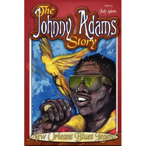The Johnny Adams Story, New Orleans Famous Blues Legend