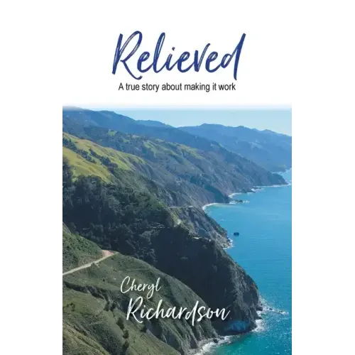Relieved: A True Story About Making It Work