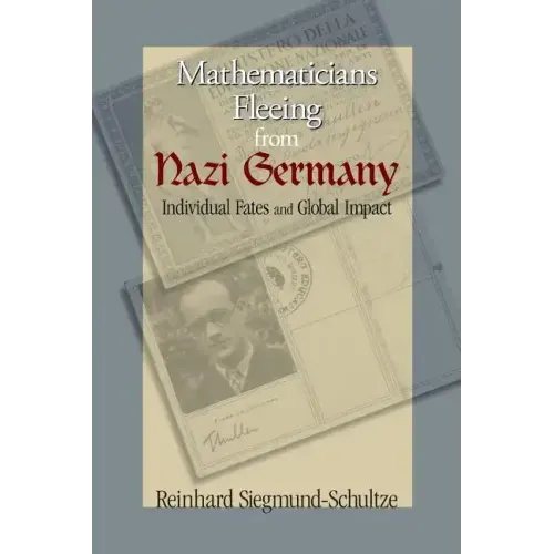 Mathematicians Fleeing from Nazi Germany: Individual Fates and Global Impact
