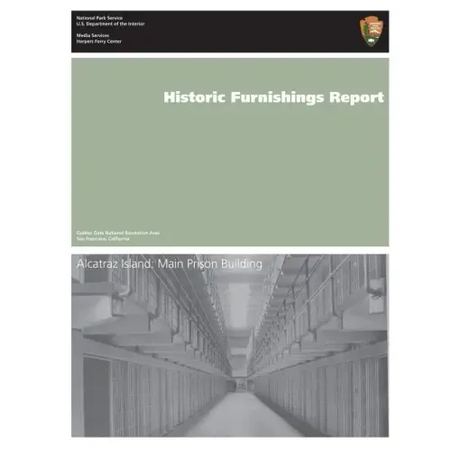 Historic Furnishings Report: Alcatraz Island: Main Prison Building