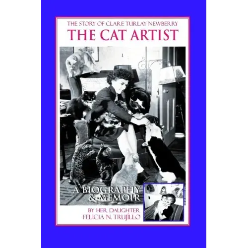 The Cat Artist: The Story of Clare Turlay Newberry