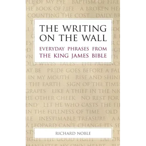 The Writing on the Wall: Everyday Phrases from the King James Bible