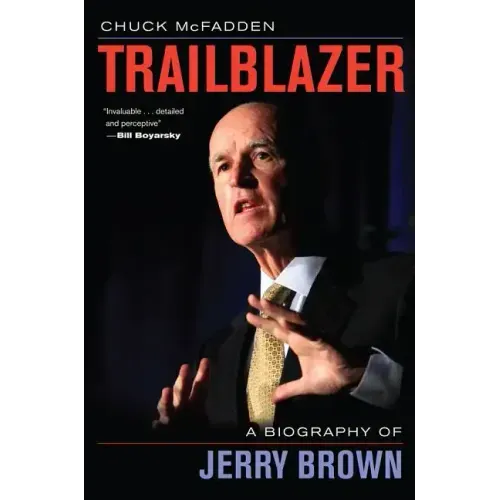 Trailblazer: A Biography of Jerry Brown