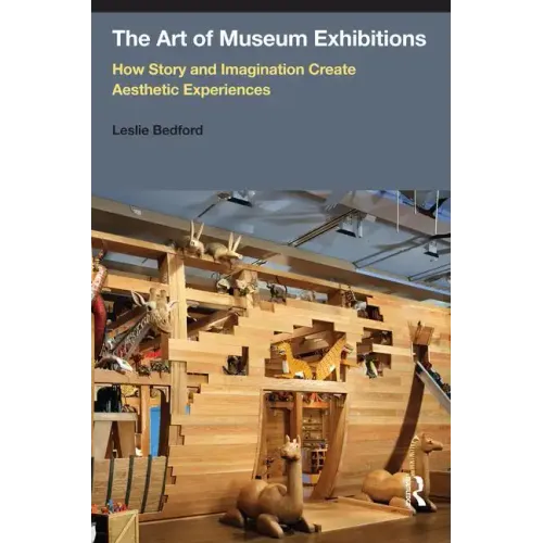 The Art of Museum Exhibitions: How Story and Imagination Create Aesthetic Experiences