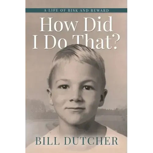 How Did I Do That?: A Life of Risk and Reward