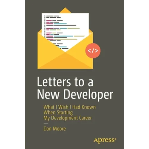 Letters to a New Developer: What I Wish I Had Known When Starting My Development Career