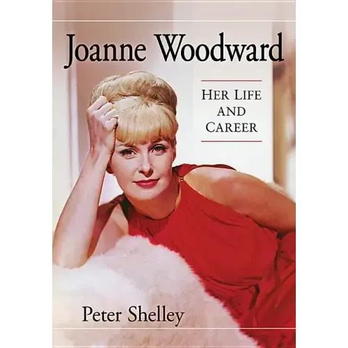 Joanne Woodward: Her Life and Career