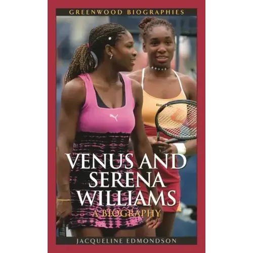 Venus and Serena Williams: A Biography