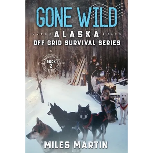 Gone Wild: The Alaska Off Grid Survival Series