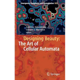 Designing Beauty: The Art of Cellular Automata - Hardcover