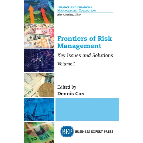 Frontiers of Risk Management, Volume I: Key Issues and Solutions