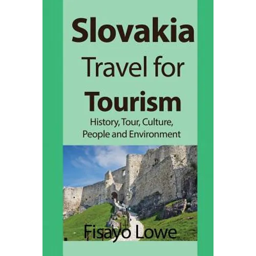 Slovakia Travel for Tourism: History, Tour, Culture, People and Environment