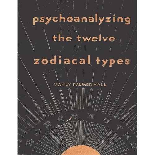 Psychoanalyzing the Twelve Zodiacal Types