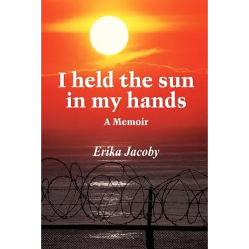 I held the sun in my hands: A Memoir