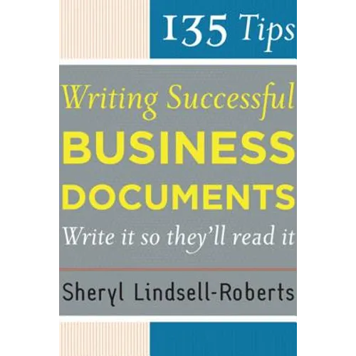 135 Tips for Writing Successful Business Documents