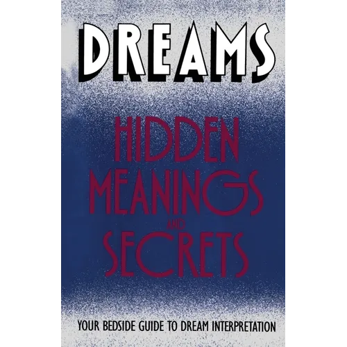 Dreams: Hidden Meanings and Secrets