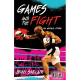 Games and the Fight: An Untold Story - Paperback