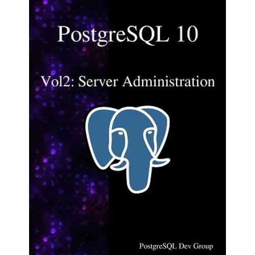 PostgreSQL 10 Vol2: Server Administration