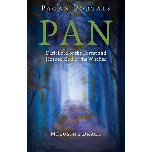 Pagan Portals - Pan: Dark Lord of the Forest and Horned God of the Witches