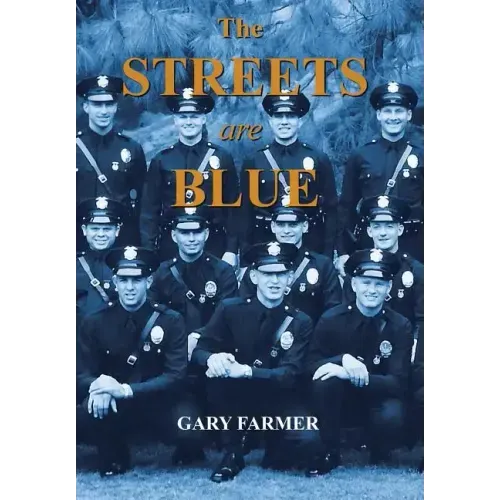 The Streets Are Blue: True Tales of Service from the Front Lines of the Los Angeles Police Department
