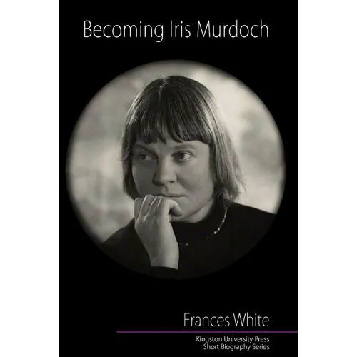Becoming Iris Murdoch