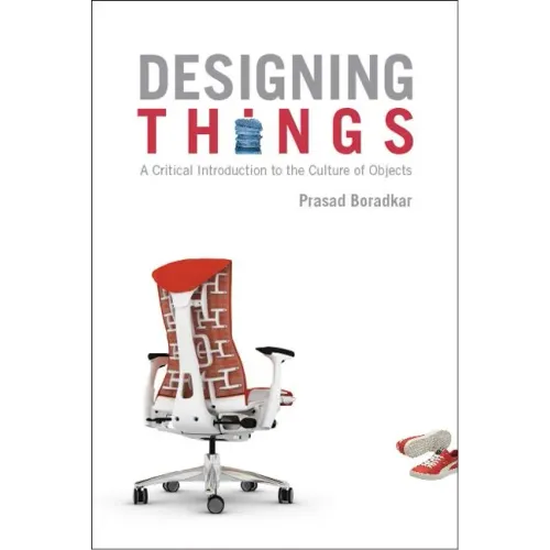Designing Things A Critical Introduction to the Culture of Objects