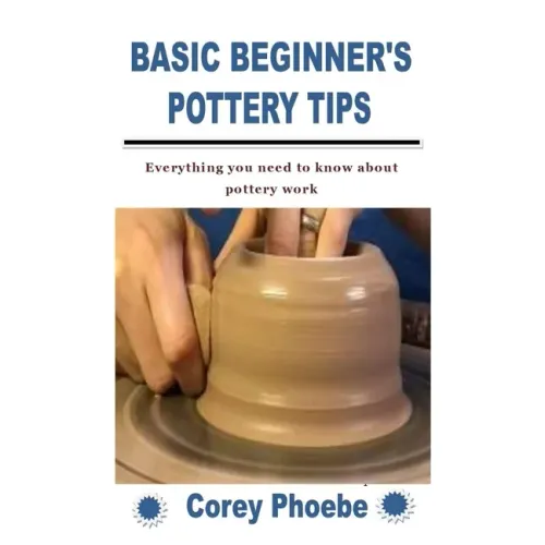 Basic Beginner's Pottery Tips: Everything you need to know about pottery work