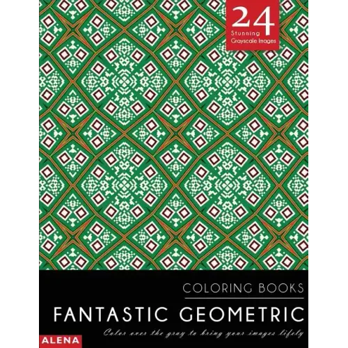 Fantastic Geometric Coloring Books: Stress relief coloring books for adults with 24 Stunning Geometric Grayscale Images