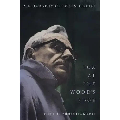 Fox at the Wood's Edge: A Biography of Loren Eiseley