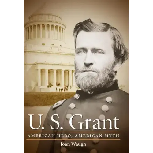 U.S. Grant: American Hero, American Myth