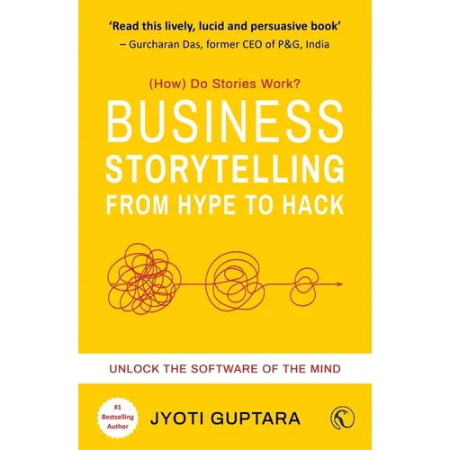 Business Storytelling from Hype to Hack: Unlock the Software of the Mind