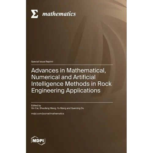 Advances in Mathematical, Numerical and Artificial Intelligence Methods in Rock Engineering Applications