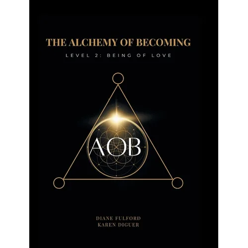 The Alchemy of Becoming: Level 2: Being of Love