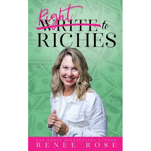 Write to Riches: 7 Practical Steps to Manifesting Abundance from your Books