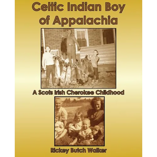 Celtic Indian Boy of Appalachia: A Scots Irish Cherokee Childhood