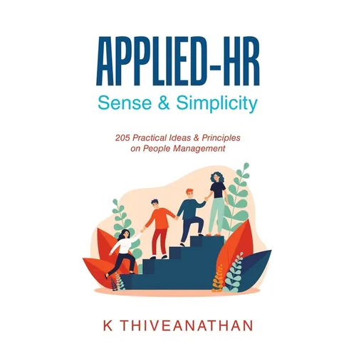 Applied-Hr: Sense & Simplicity: 205 Practical Ideas & Principles on People Management