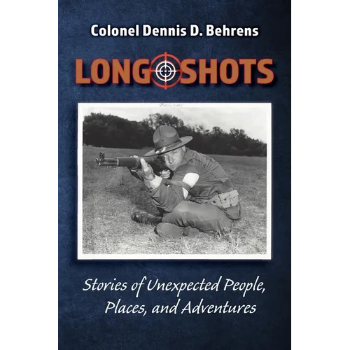 Long Shots: My story of unexpected, people, places, and adventures