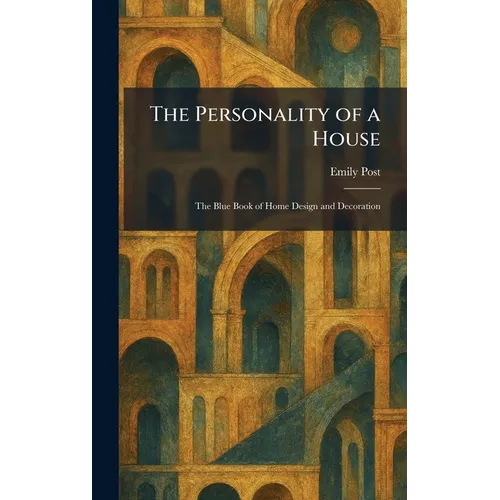 The Personality of a House: The Blue Book of Home Design and Decoration