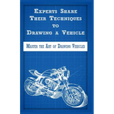 Experts Share Their Techniques to Drawing a Vehicle: Master the Art of Drawing Vehicles - Paperback
