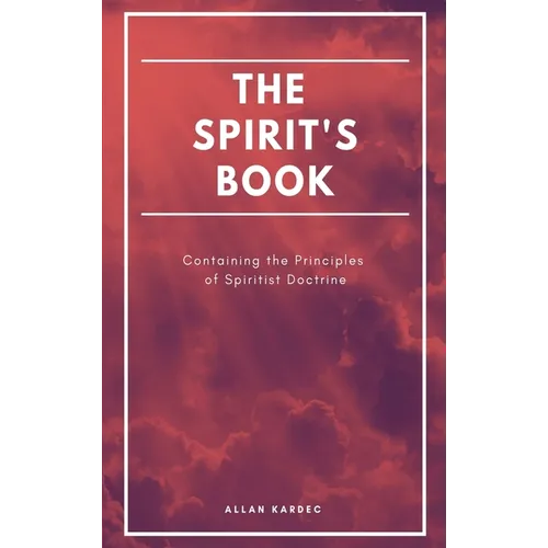 The Spirit's book: Containing the Principles of Spiritist Doctrine (Easy to read Layout)