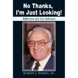 No Thanks, I'm Just Looking!: Reflections of a Car Salesman - Paperback