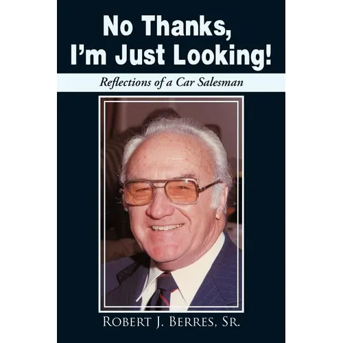 No Thanks, I'm Just Looking!: Reflections of a Car Salesman - Paperback