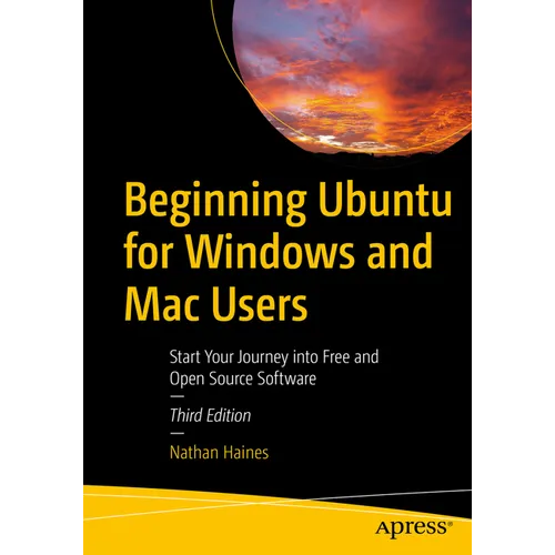 Beginning Ubuntu for Windows and Mac Users: Start Your Journey Into Free and Open Source Software