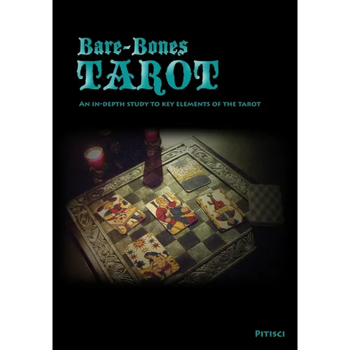 Bare-Bones Tarot: An In-Depth Study to Key Elements of the Tarot